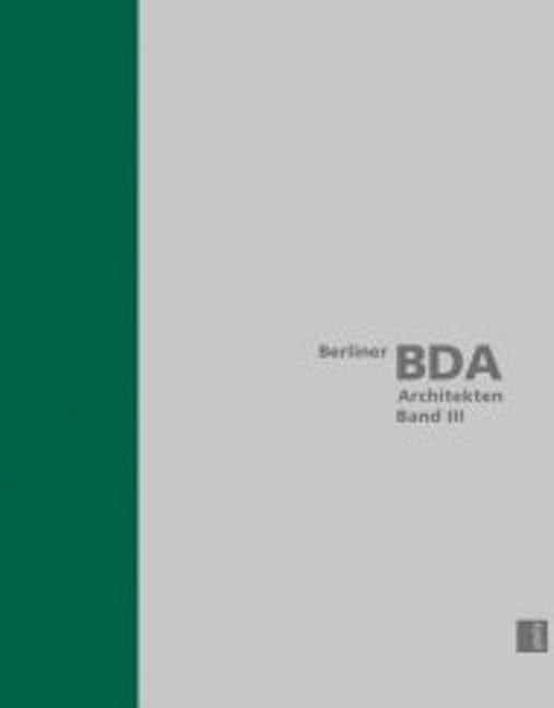 Book cover image for Berlin BDA Architects, Volume III ISBN: 9783939633853